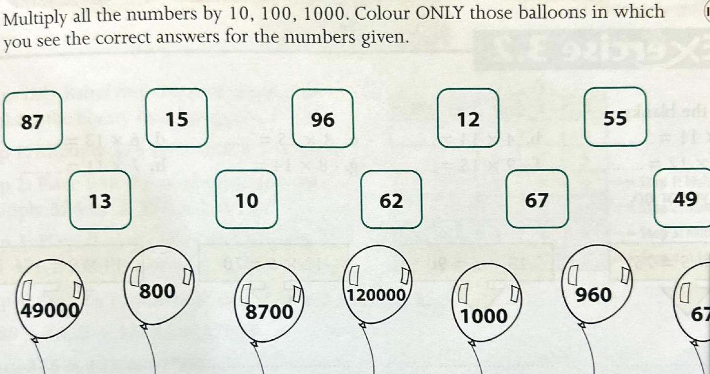 Multiply all the numbers by 10,100,1000. Colour ONLY those balloons in  which you see the correct answers for the numbers given.